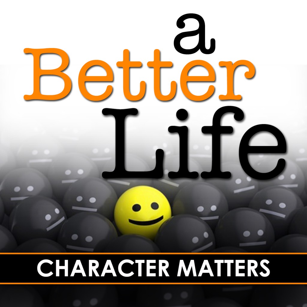 A Better Life - Character Matters