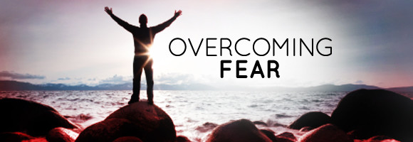 Overcoming Fear